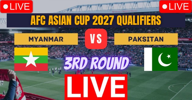 Myanmar vs Pakistan, 3rd_Round Football Match Live_Score Link Today